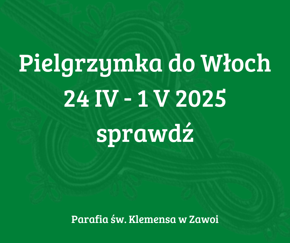 Jubileuszowa Pielgrzymka do Włoch 2025